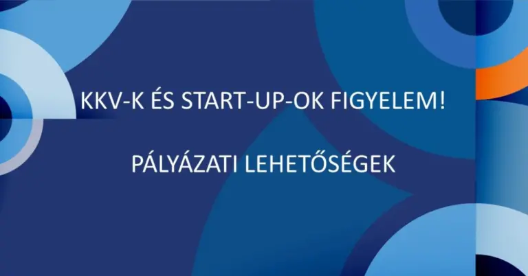 KKV-k és startup-ok figyelem – pályázati lehetőségek!
